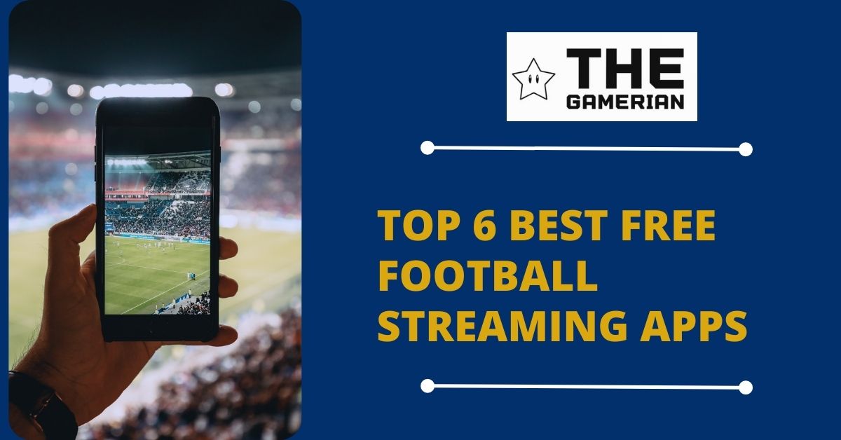 Top 6 Best Free Football Streaming Apps | The Gamerian Blog