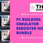 PC Building Simulator Rebooted Humble Bundle featured image - The Gamerian Gaming Blogger