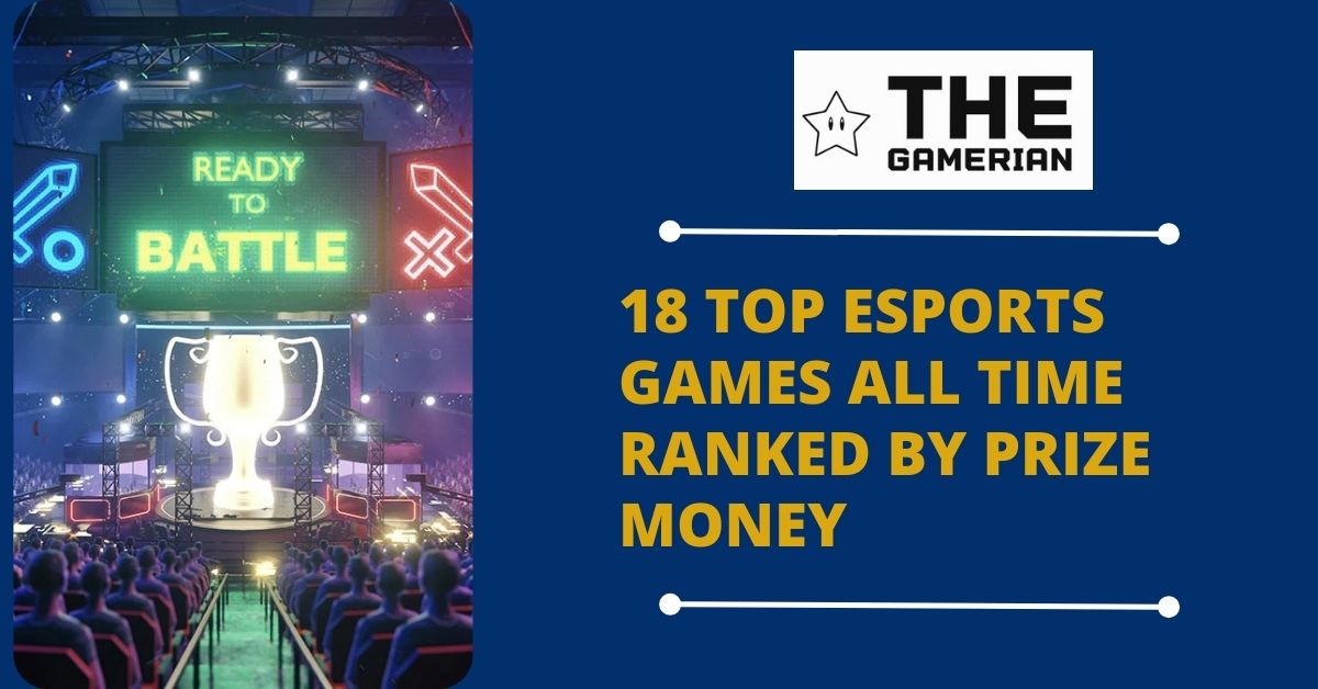 18 Top Esports Games All Time Ranked by Prize Money featured image - The Gamerian Game Blogger