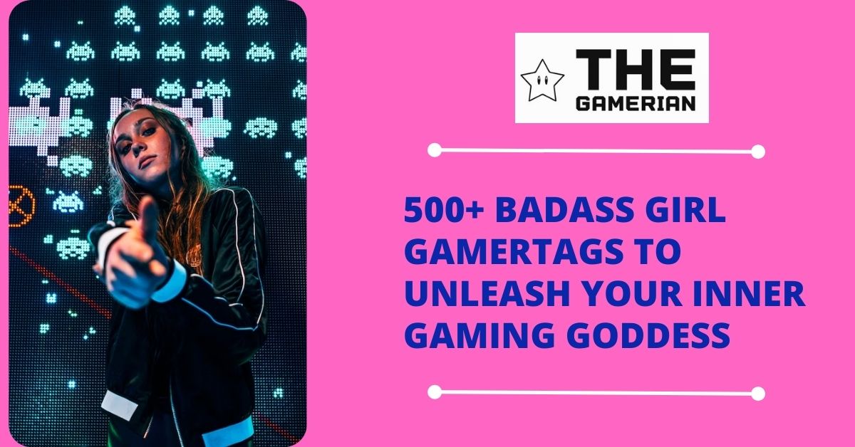 500+ Badass Girl Gamertags to Unleash Your Inner Gaming Goddess - The Gamerian gaming blog