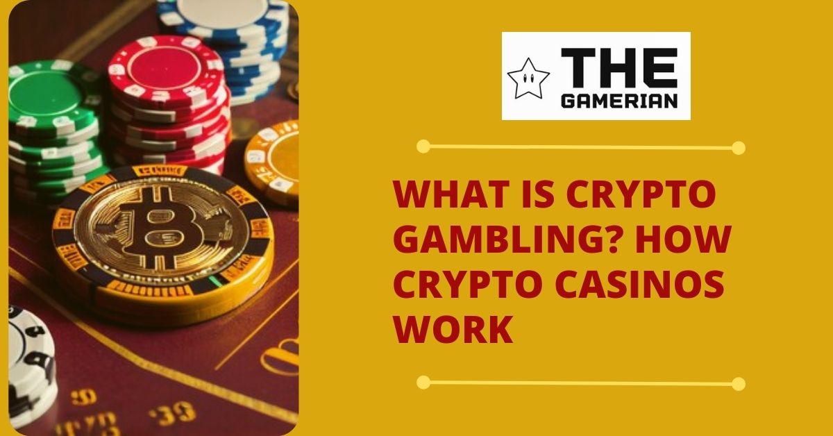 What is Crypto Gambling How Crypto Casinos Work in The World Of Online Betting - The Gamerian gaming blog