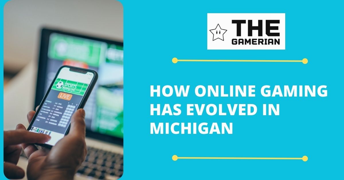 How Online Gaming Has Evolved in Michigan - thegamerian.com gaming blog