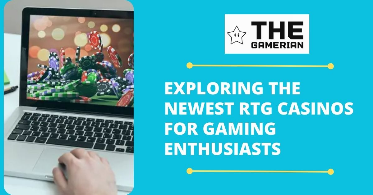 Exploring the Newest RTG Casinos for Gaming Enthusiasts - The Gamerian thegamerian.com Gaming Blog