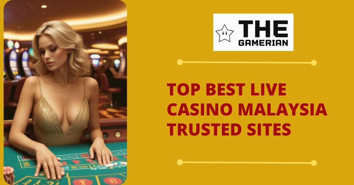 Top Best Live Casino Malaysia Trusted Sites - thegamerian.com best gaming blogs