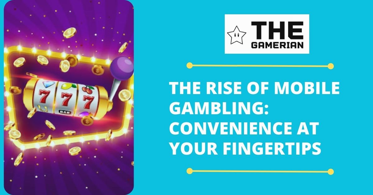 The Rise of Mobile Gambling - thegamerian.com best gaming blog