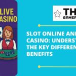 Slot Online and Live Casino Understanding the Key Differences and Benefits - thegamerian.com Best Gaming Blog