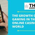 The Growth of Slot Gaming in the Online Casino World - the gamerian best gaming blog